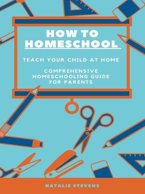 cover image of How to Homeschool Teach Your Child at Home | Comprehensive  Homeschooling Guide For Parents